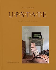 Upstate: Living Spaces with Space to Live by Lisa Przystup