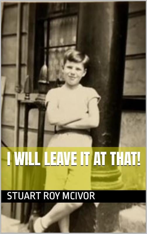 I Will Leave It At That! by Stuart McIvor