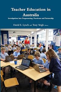 Teacher Education in Australia: Investigations into Programming, Practicum and Partnership. by David E. Lynch