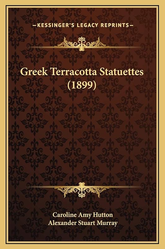 Greek Terracotta Statuettes (1899) by Godfrey Bosvile