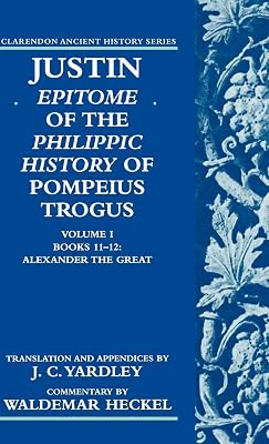 Justin: Epitome of The Philippic History of Pompeius Trogus (Clarendon Ancient History Series)