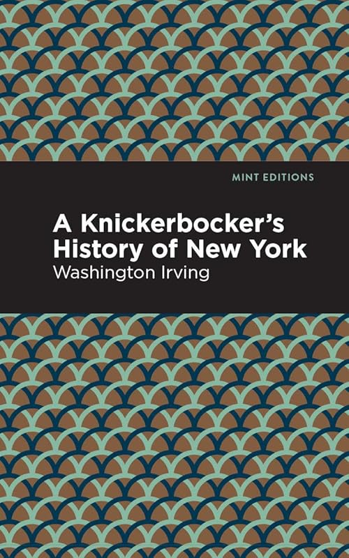 A Knickerbocker's History of New York (Mint Editions (Humorous and Satirical Narratives)) by Washington Irving