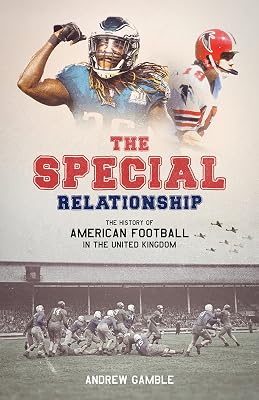 The Special Relationship: The History of American Football in the United Kingdom