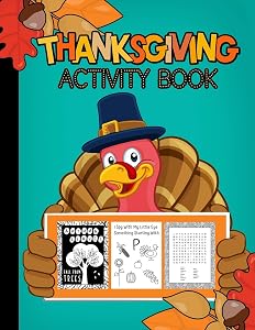Thanksgiving Activity Book Ages 3-99: Fun For ALL Ages | Coloring, Crosswords, I Spy, Word Searches, Mazes, Dot-To-Dot, Word Scrambles, Tracing Letters, Vocabulary, & MORE by My Activity Engine