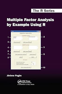 Multiple Factor Analysis by Example Using R (Chapman & Hall/CRC The R Series Book 18)