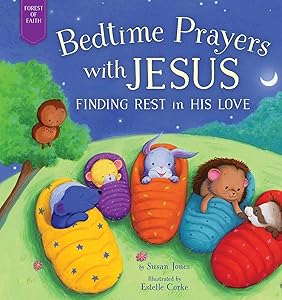 Bedtime Prayers with Jesus: Finding Rest in His Love (Forest of Faith Books)