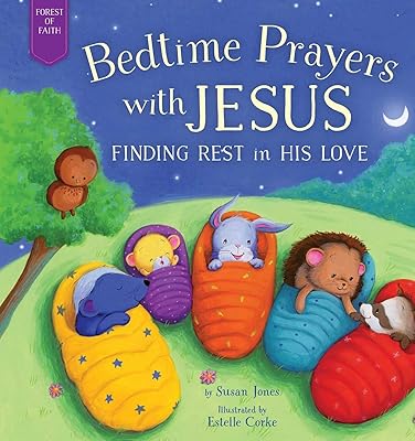 Bedtime Prayers with Jesus: Finding Rest in His Love (Forest of Faith Books)
