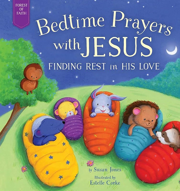 Bedtime Prayers with Jesus: Finding Rest in His Love (Forest of Faith Books) by Susan Jones