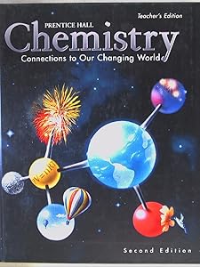 Chemistry, Connections to Our Changing World. Teacher's Edition, Second Edition. 9780134347776, 0134347773.