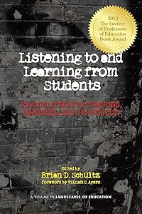 Listening to and Learning from Students: Possibilities for Teaching, Learning, and Curriculum (Landscapes of Education) by Brian D. Schultz
