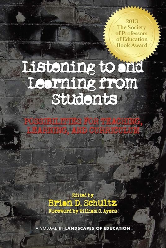 Listening to and Learning from Students: Possibilities for Teaching, Learning, and Curriculum (Landscapes of Education) by Brian D. Schultz