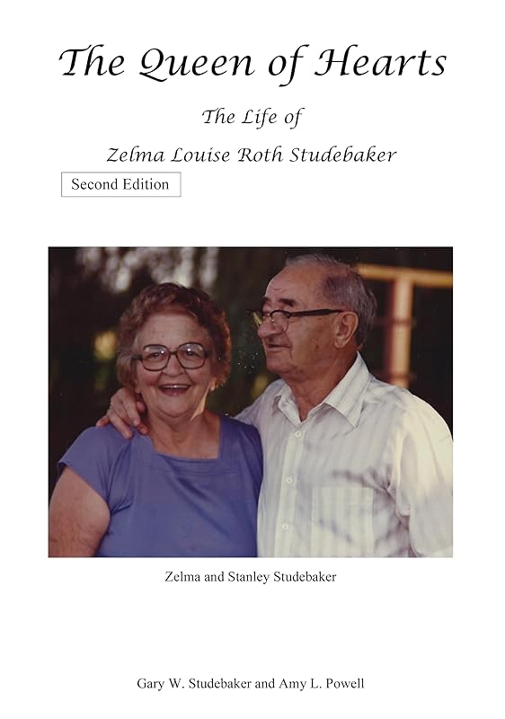 The Queen of Hearts: The Life of Zelma Louise Roth Studebaker, Second Edition by Gary W. Studebaker