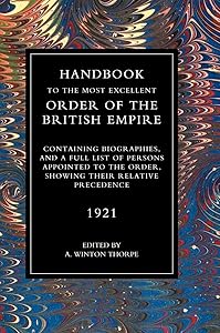 Handbook to the Most Excellent Order of the British Empire(1921) by A Winton Thorpe