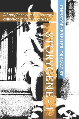 StoryGene - I: A StoryGene.com fiction story collection in several genres (StoryGene Collections)
