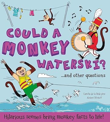 What if a.Could a Monkey Waterski?: Hilarious scenes bring monkey facts to life
