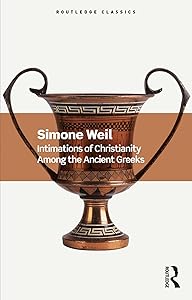 Intimations of Christianity Among the Ancient Greeks (Routledge Classics) by Simone Weil