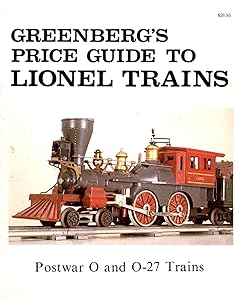Greenberg's Price guide to Lionel trains, 1945-1983 (Postwar O and O-27 Trains)