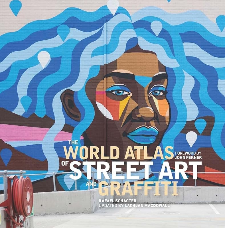The World Atlas of Street Art and Graffiti by SCHACTER RAFAEL