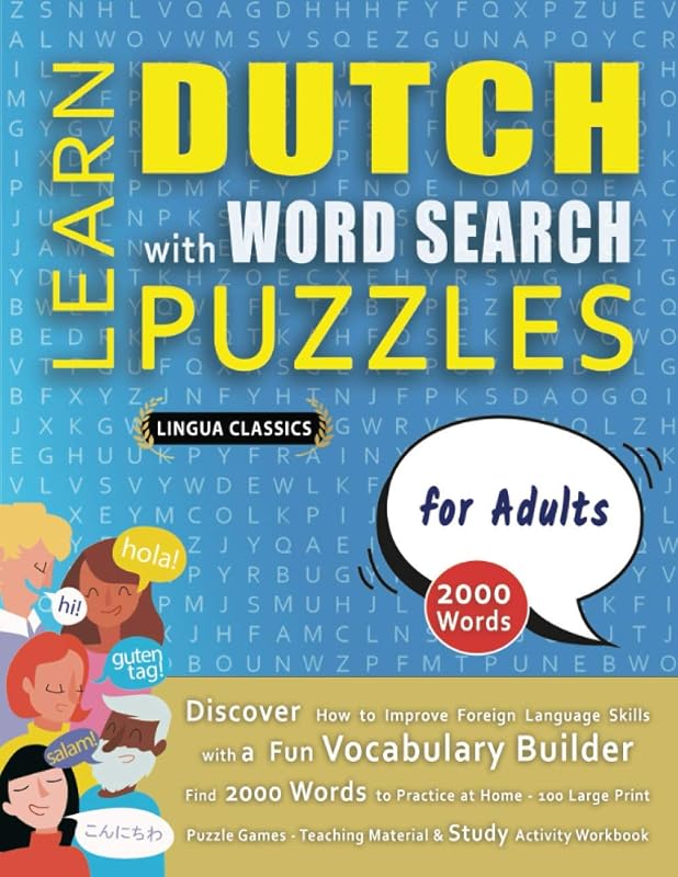 LEARN DUTCH WITH WORD SEARCH PUZZLES FOR ADULTS - Discover How to Improve Foreign Language Skills with a Fun Vocabulary Builder. Find 2000 Words to ... - Teaching Material, Study Activity Workbook by LINGUA CLASSICS