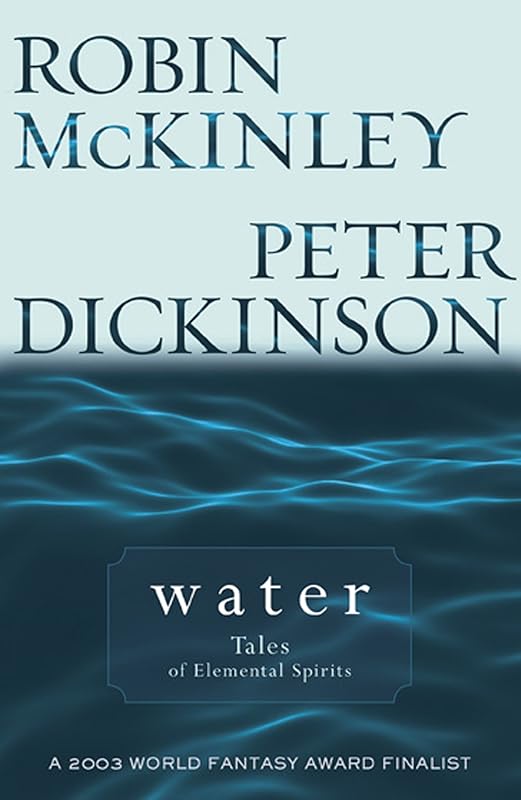 Water: Tales of Elemental Spirits by Robin McKinley
