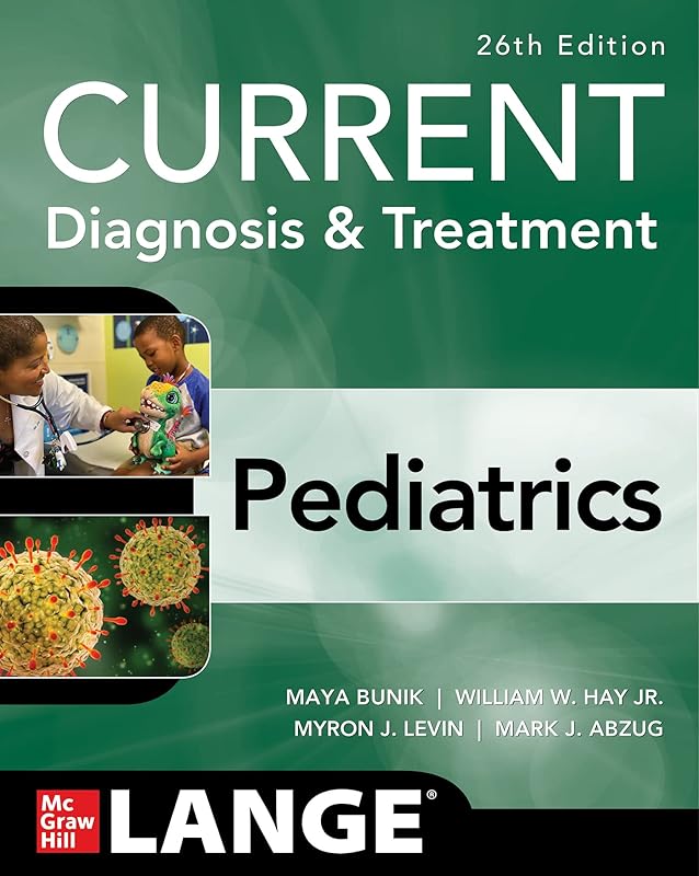 CURRENT Diagnosis & Treatment Pediatrics, Twenty-Sixth Edition (Current Pediatric Diagnosis & Treatment) by Maya Bunik