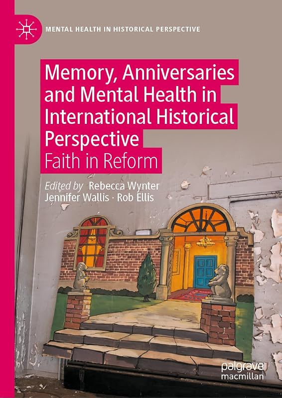 Memory, Anniversaries and Mental Health in International Historical Perspective: Faith in Reform (Mental Health in Historical Perspective) by Rebecca Wynter