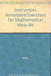 Instructors Annotated Exercises for Mathematical Ideas 8e