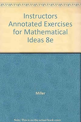 Instructors Annotated Exercises for Mathematical Ideas 8e