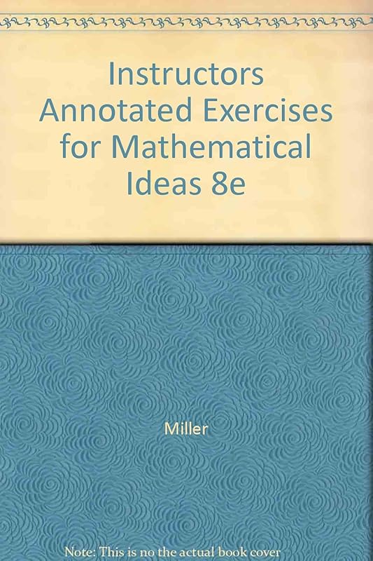 Instructors Annotated Exercises for Mathematical Ideas 8e by Miller