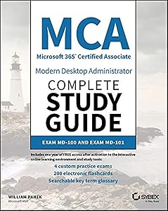 MCA Modern Desktop Administrator Complete Study Guide: Exam MD-100 and Exam MD-101 by William Panek