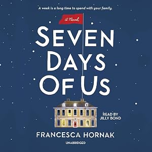 Seven Days of Us: A Novel by Francesca Hornak