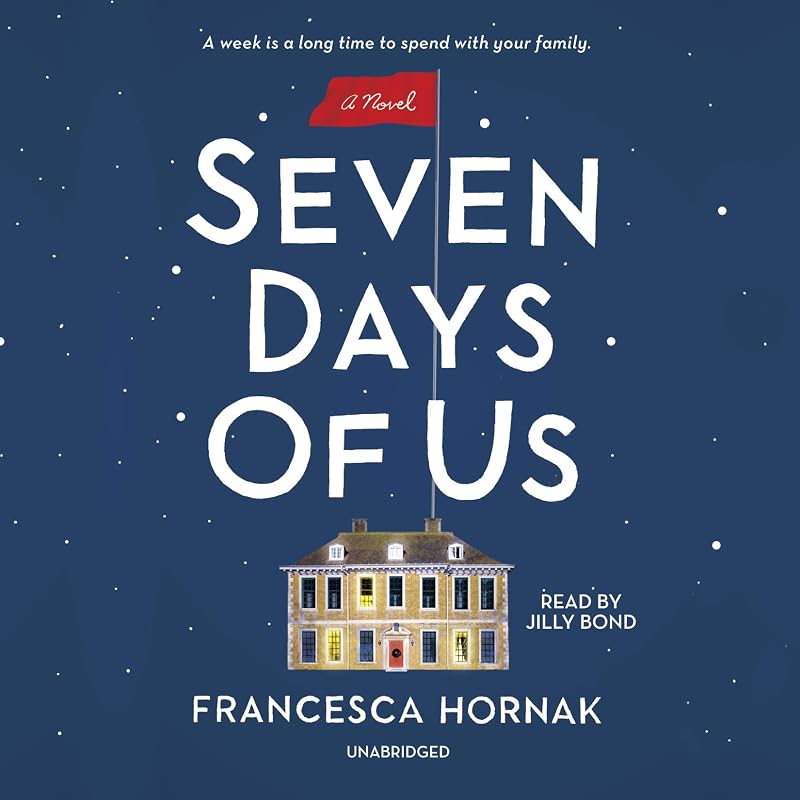 Seven Days of Us: A Novel by Francesca Hornak