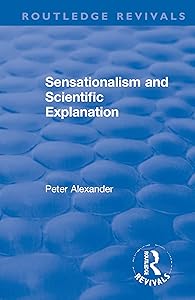 Sensationalism and Scientific Explanation (Routledge Revivals)