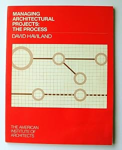 Managing Architectural Projects: The Process by David S. Haviland