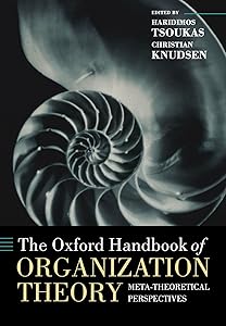 The Oxford Handbook of Organization Theory: Meta-theoretical Perspectives (Oxford Handbooks) by Haridimos Tsoukas