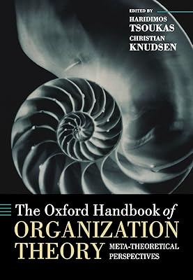 The Oxford Handbook of Organization Theory: Meta-theoretical Perspectives (Oxford Handbooks)