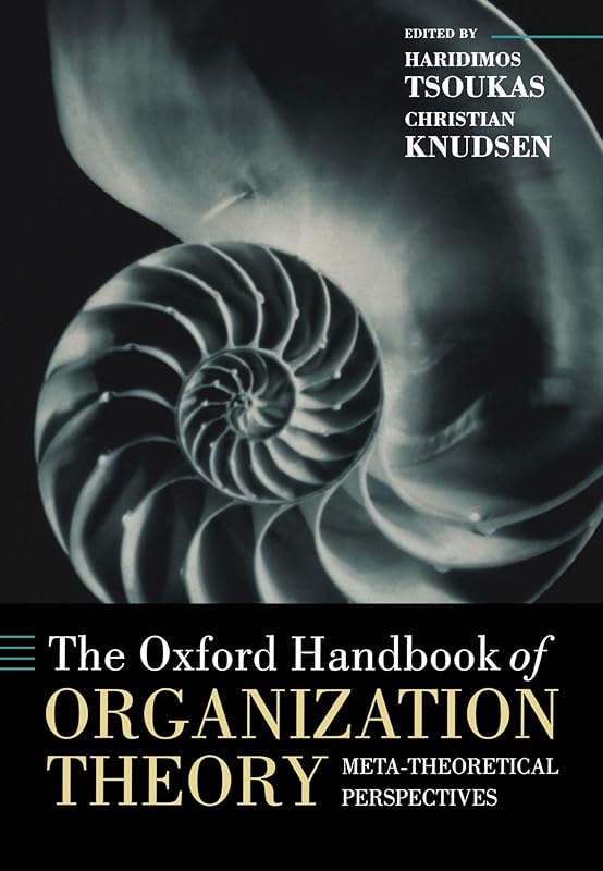 The Oxford Handbook of Organization Theory: Meta-theoretical Perspectives (Oxford Handbooks) by Haridimos Tsoukas