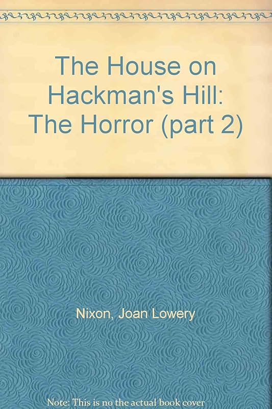 The House on Hackman's Hill: The Horror (part 2) by Joan Lowery Nixon