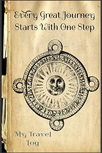 Every great journey starts with one step: My travel Log by Have A Go Author