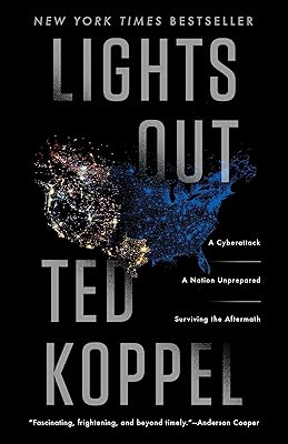 Lights Out: A Cyberattack, A Nation Unprepared, Surviving the Aftermath
