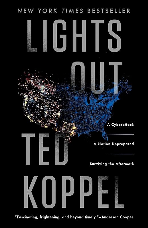 Lights Out: A Cyberattack, A Nation Unprepared, Surviving the Aftermath by Ted Koppel