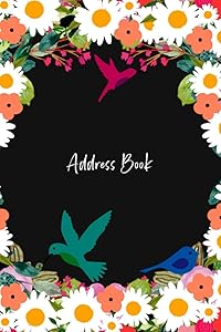 Address Book: Cute Birds & Flowers Theme Address Book with A-Z Alphabetical Tabs For Contacts, Addresses, Work, Home, Phone, Anniversary, Emails & ... With Notes - Gift Ideas For Women Girl Mom by AddBokDeeVect.Co