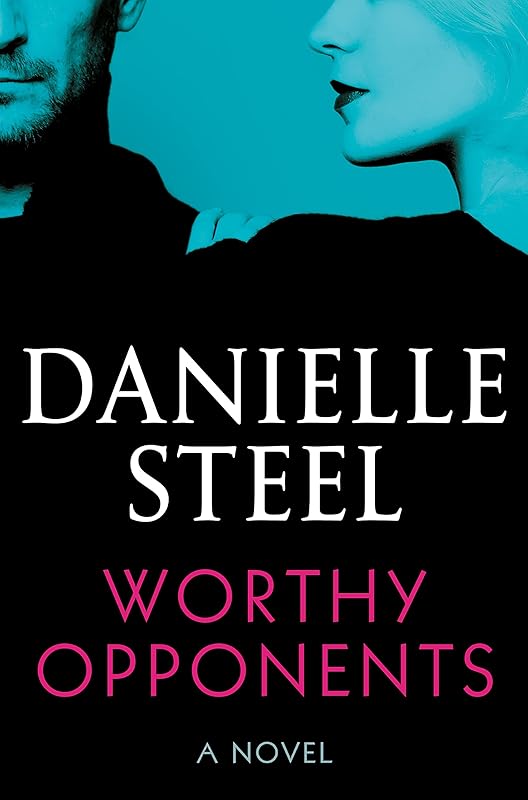 Worthy Opponents: A Novel by Danielle Steel