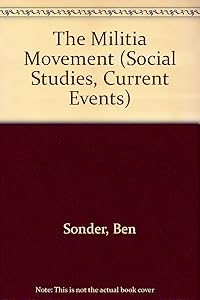 The Militia Movement: Fighters of the Far Right (Social Studies, Current Events) by Ben Sonder