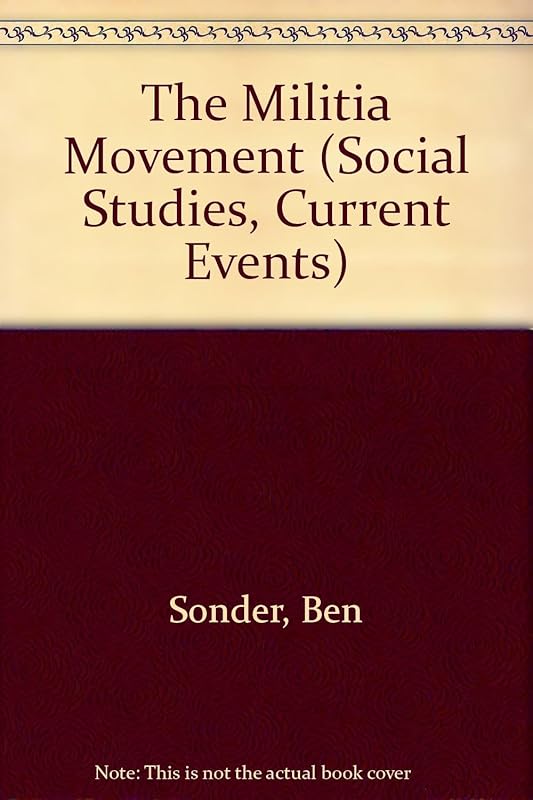 The Militia Movement: Fighters of the Far Right (Social Studies, Current Events) by Ben Sonder