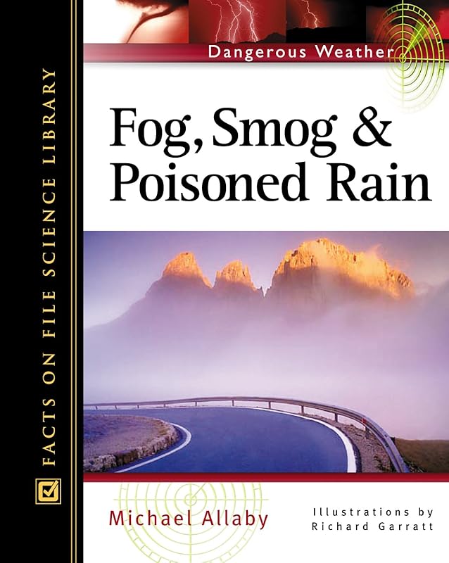 Fog, Smog, and Poisoned Rain (Facts on File Dangerous Weather Series) by Michael Allaby
