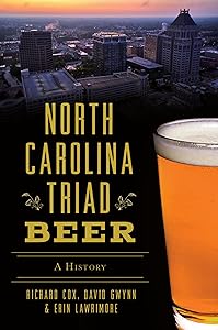 North Carolina Triad Beer: A History (American Palate) by Richard Cox