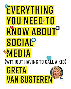Everything You Need to Know about Social Media: Without Having to Call A Kid by Greta Van Susteren