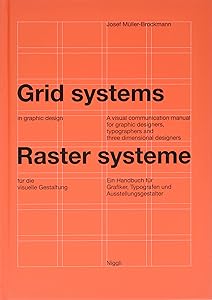 Grid systems in graphic design: A visual communication manual for graphic designers, typographers and three dimensional designers (German and English Edition) by Josef Müller-Brockmann