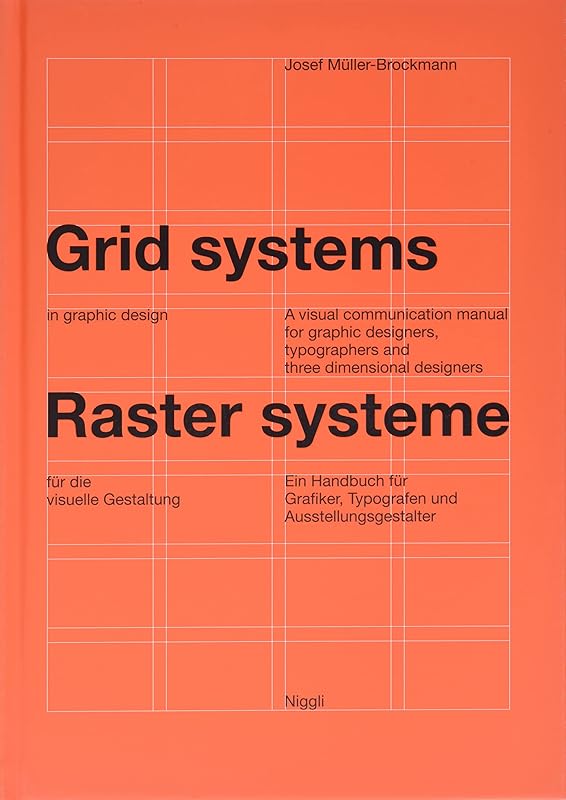 Grid systems in graphic design: A visual communication manual for graphic designers, typographers and three dimensional designers (German and English Edition) by Josef Müller-Brockmann